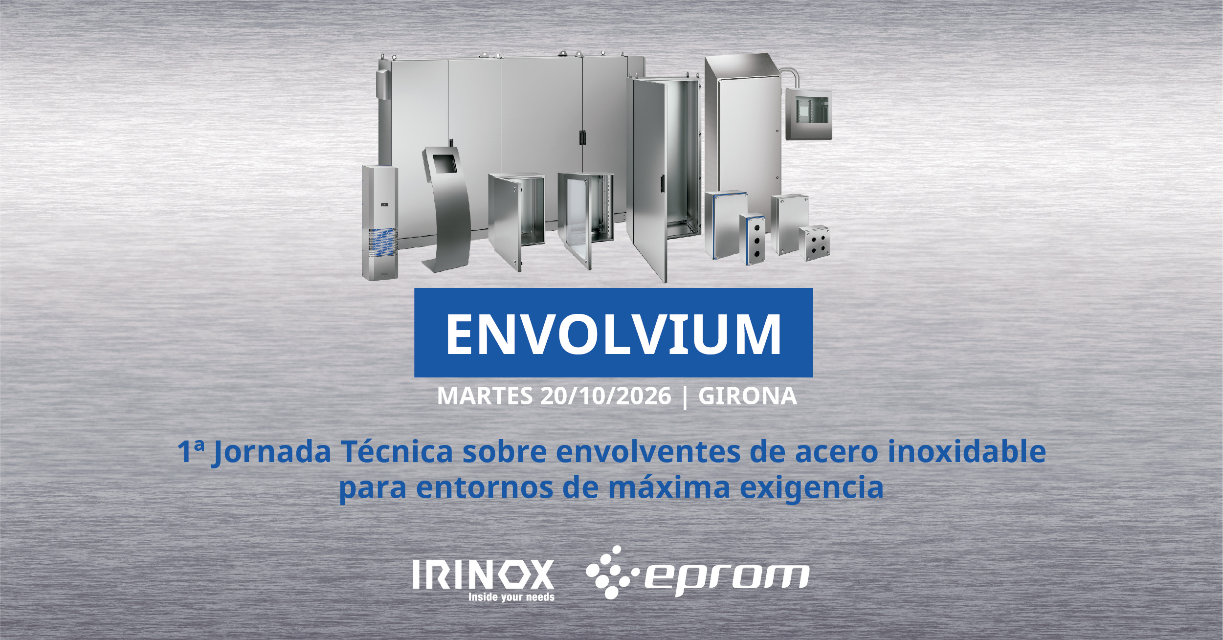 ENVOLVIUM 1ª Jornada Técnica sobre envolventes higiénicos de acero inoxidable organizada por EPROM e IRINOX. ENVOLVIUM 1ª Jornada Técnica sobre envolventes higiénicos de acero inoxidable organizada por EPROM e IRINOX.